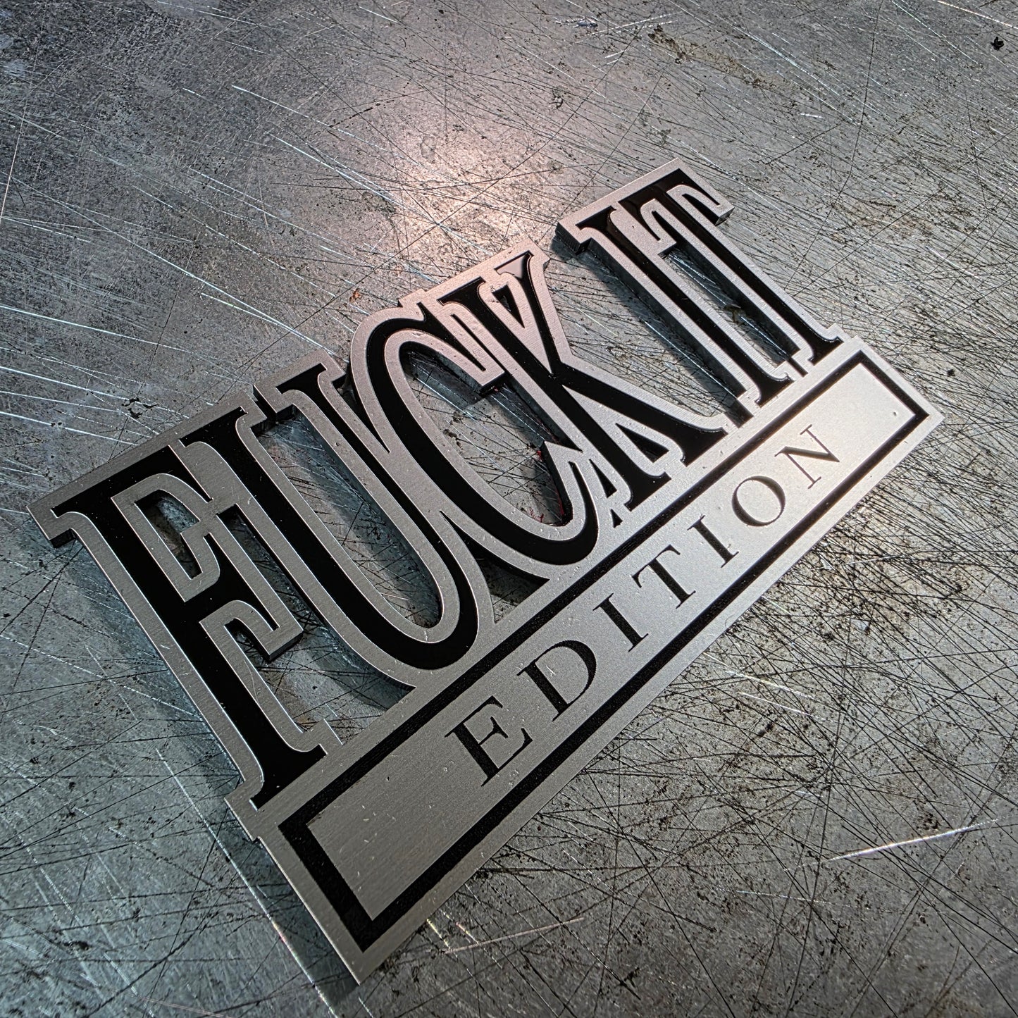 Fuck It Edition (Style 2) Vehicle Emblem – UV-Resistant Cast Acrylic (5", 6", 7" Wide & 1/8" Thick) w/ 3M VHB & Lifetime Warranty